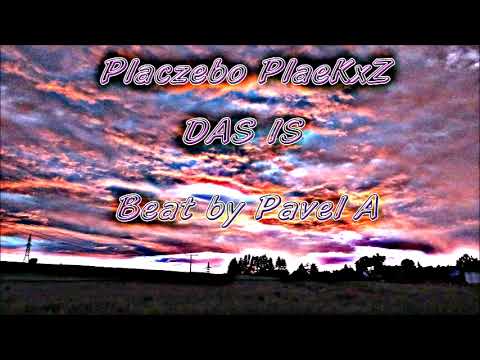 Placzebo PlaeKxZ DAS IS (Beat by Pavel A)