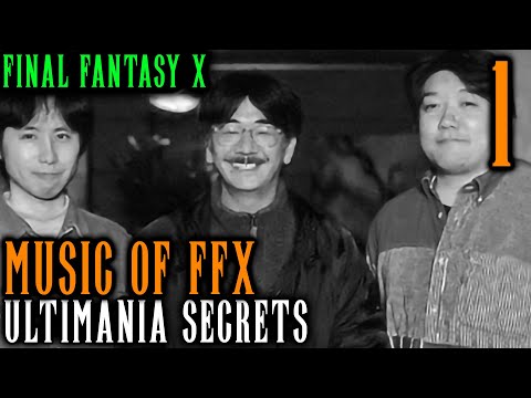 Final Fantasy X Secrets: The Incredible OST Of FFX - Ultimania Stories Ft. Uematsu, Hamauzu & Nakano