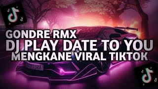 Download lagu DJ PLAY DATE TO YOU MENGKANE VIRAL TIKTOK 2025 BY GONDRE RMX mp3 Download lagu DJ PLAY DATE TO YOU MENGKANE VIRAL TIKTOK 2025 BY GONDRE RMX mp3
