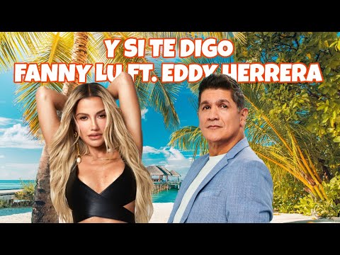 Fanny lu  Ft. Eddy Herrera - Y Si Te Digo  ( Video Lyric  ) Versión Merengue 