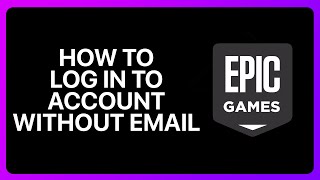 How To Log In To Epic Games Account Without Email Tutorial