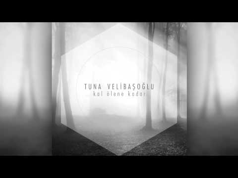 Tuna Velibaşoğlu | Sen Kal Ölene Kadar