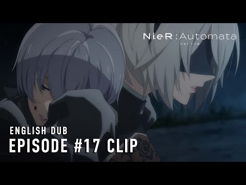 NieR:Automata Ver1.1a  |  Episode #17 Clip (English dub)