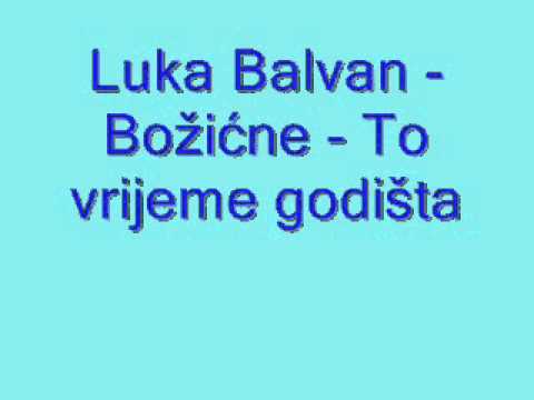 Duhovna Glazba: Luka Balvan - Božićne - To vrijeme godišta