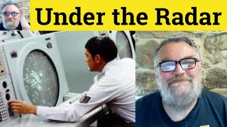  Under the Radar Meaning  Below the Radar Defined  Beneath the Radar Examples  On the Radar