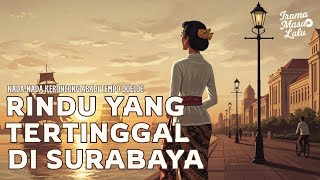 Download lagu Nada-Nada Keroncong Abadi Tempo Doeloe | Rindu yang Tertinggal di Surabaya mp3