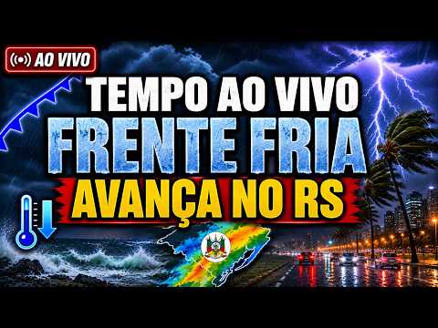 🚨TEMPO AO VIVO - CHUVA E TEMPORAIS AVANÇAM COM A FRENTE FRIA NO RS - MONITORAMENTO