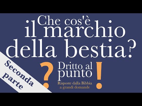 Che cos'è il marchio della bestia? Seconda parte Dritto al punto