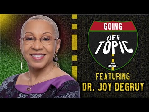 @DrJoyDeGruy | Going OFF Topic - Episode 42
