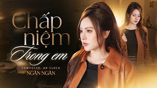 Chấp niệm trong em
