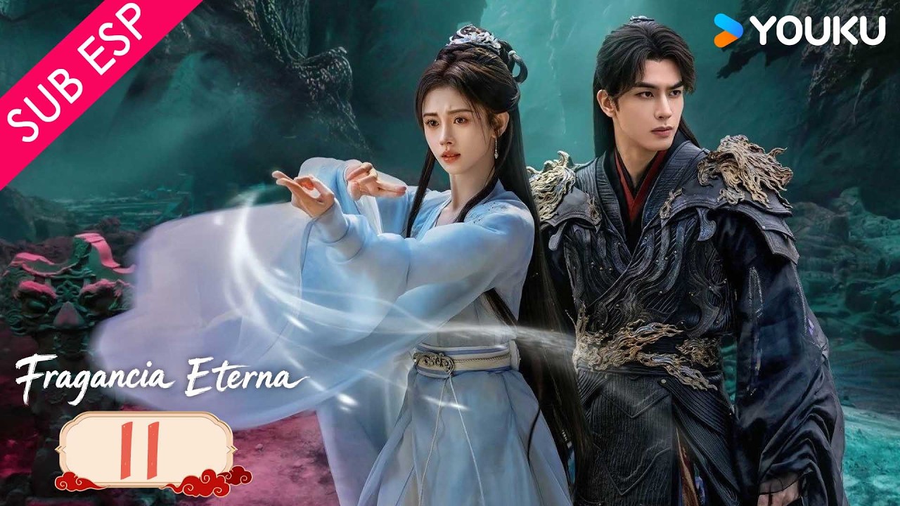 【SUB ESP】Fragancia Eterna EP11 | Una historia de amor predestinado en el reino inmortal 😍| YOUKU