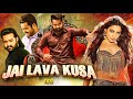 Jai Lava Kusa Jr NTR Raashi Khanna New 2024 Released Full Hindi Dubbed Movie Blockbuster Movie