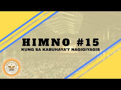 HIMNO #15 - KUNG SA KABUHAYA’Y NAGIGIYAGIS