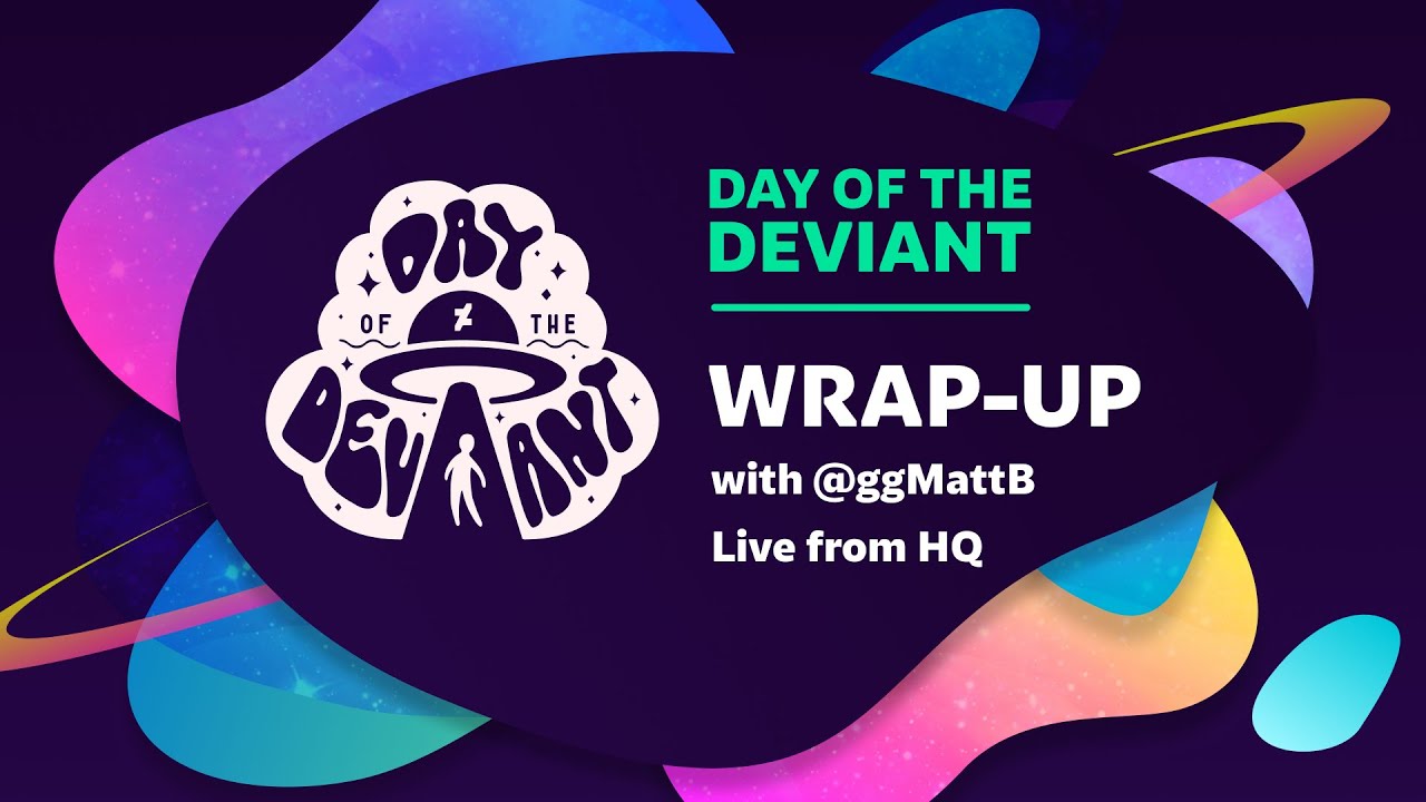 Wrap-Up Stream - Day of the Deviant
