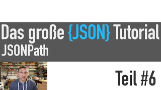 JSONPath - Das große JSON Tutorial #6
