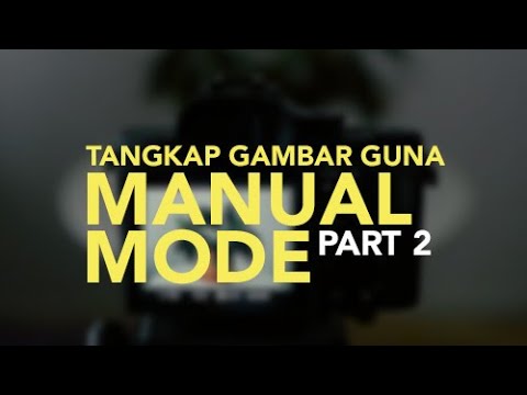How to shoot in manual mode - Photography PART 2 (Malay)