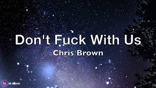 Chris Brown - Don&#39;t Fuck With Us (Lyric Video)