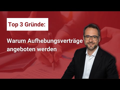 Aufhebungsverträge - Top 3 Gründe, warum sie regelmäßig angeboten werden!