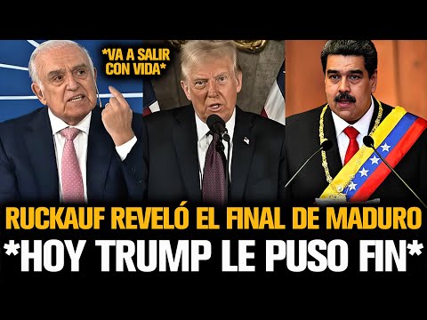 RUCKAUF REVELÓ EL FINAL DE MADURO TRAS EL MAYOR ANUNCIO DE TRUMP