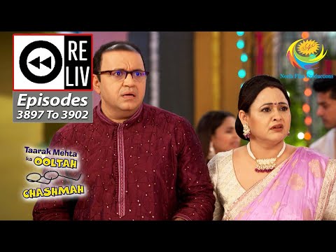 Weekly Reliv - Taarak Mehta Ka Ooltah Chashmah - Episodes 3897 To 3902 | 2 Oct To 7 Oct 2023