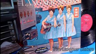 Langner Sisters "We Had All The Good Things Going"