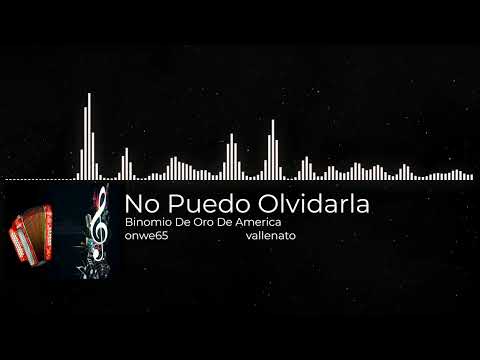 No Puedo Olvidarla - Binomio De Oro De America - onwe65 vallenato