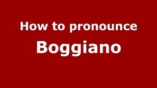 How to pronounce Boggiano