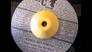 KINGS GO FORTH - I Don&#39;t Love You No More - MR.C&#39;s
