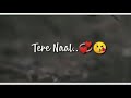 Tere Liye Aaya Main Toh Tere Sang Jaana WhatsApp Status Romantic Song