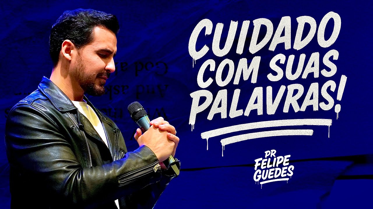 O PODER DAS PALAVRAS (PARTE 1) | FELIPE GUEDES