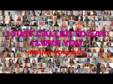 STAY SING CHOIR Mother's Day Special - I JUST CALLED TO SAY I LOVE YOU (Stevie Wonder)