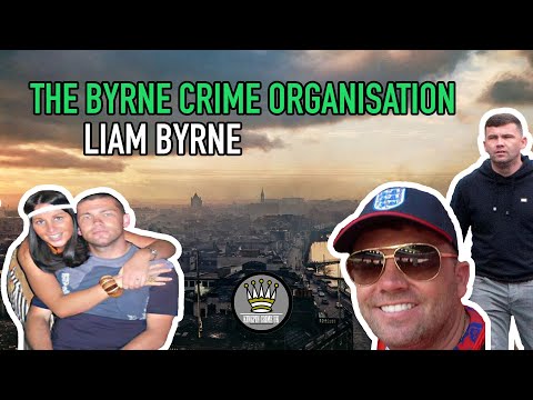 Ireland's Byrne Crime Organisation - Liam Byrne [Mini Documentary]