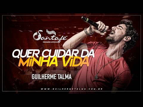 Guilherme Talma - Quer Cuidar da Minha Vida