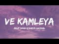 Ve Kamleya : Lyrics | Rocky Aur Rani Kii Prem Kahaani  | Arijit Singh & Shreya Ghoshal