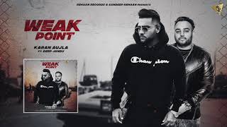 Karan Aujla | Deep Jandu (WEAK POINT) Latest Punjabi Songs 2018