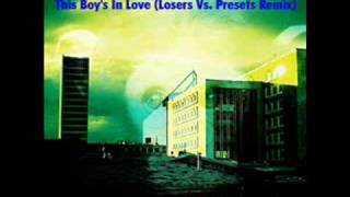 the presets - this boy`s in love /losers vs presets remix