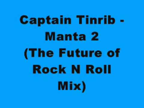 Captain Tinrib - Manta 2 (The Future of Rock N Roll Mix)