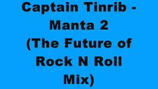 Captain Tinrib - Manta 2 (The Future of Rock N Roll Mix)
