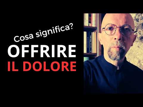 Offrire il Dolore: Trasforma la Sofferenza in Grazia