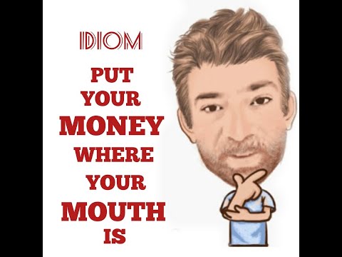 English Tutor Nick P Idioms (489) Put Your Money Where Your Mouth is