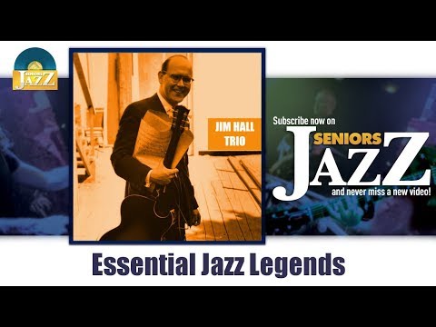 Jim Hall Trio - Essential Jazz Legends (Full Album / Album complet)