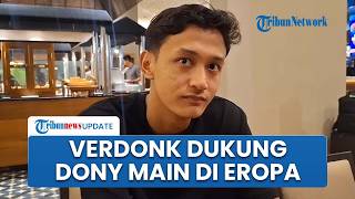 Respons Dony Tri Dipuji & Didukung Calvin Verdonk Berkarier di Eropa usai Tampil di FIFA Series 2026