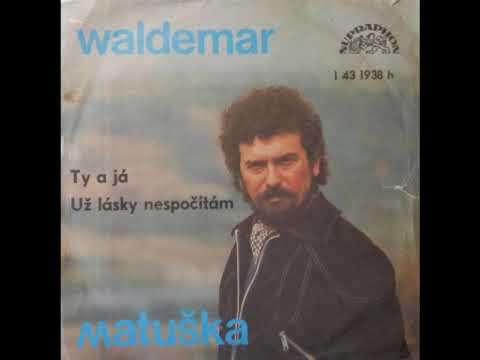 Waldemar Matuška - Už lásky nespočítám (15.12.1975, vydáno 1976)