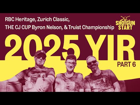 The 2025 Year in Review, Part 6: RBC Heritage, Zurich, Byron Nelson, & Truist | The Shotgun Start