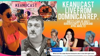 Keanu Cast 35! Live from the Dominican Republic w/ Mickey and guest Carl de Jokes!