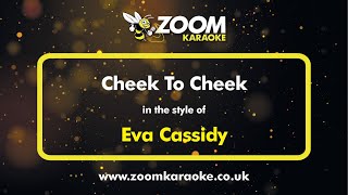 Eva Cassidy - Cheek To Cheek - Karaoke Version from Zoom Karaoke