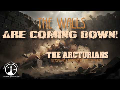 The Walls Are Coming Down! ~ The Arcturians ~ Chellea Wilder