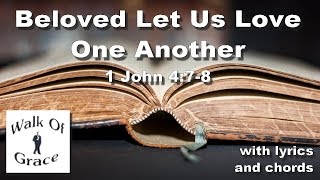 Beloved Let Us Love One Another (1 John 4:7-8) - With lyrics and Chords