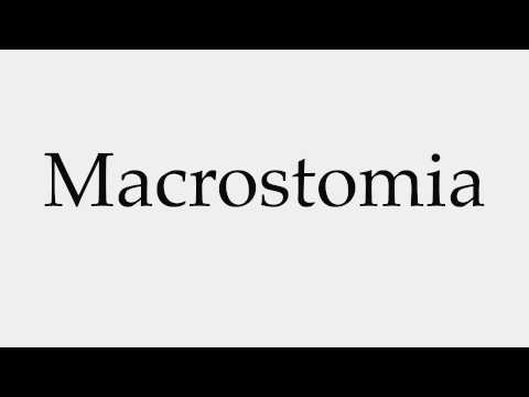 How to Pronounce Macrostomia