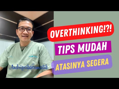 Cara Atasi Overthinking